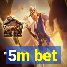 5m bet